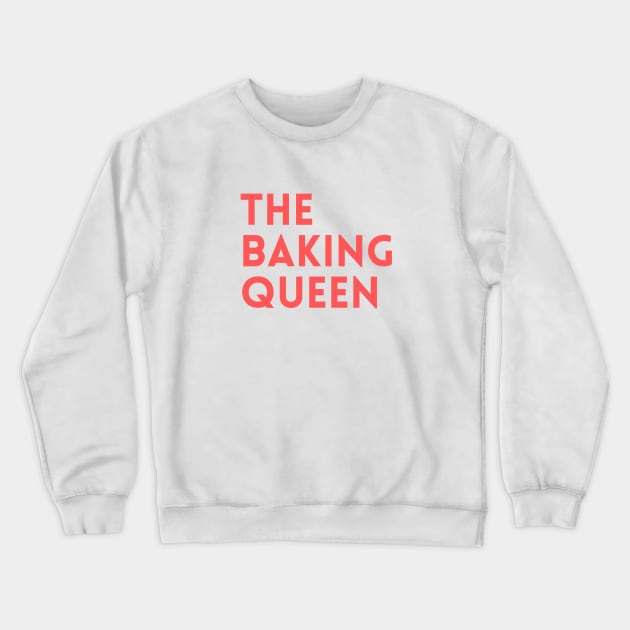 The Baking Queen Crewneck Sweatshirt by Daniel Locatelli Studio